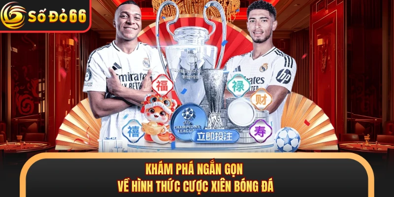 Khám phá ngắn gọn về hình thức cược xiên bóng đá